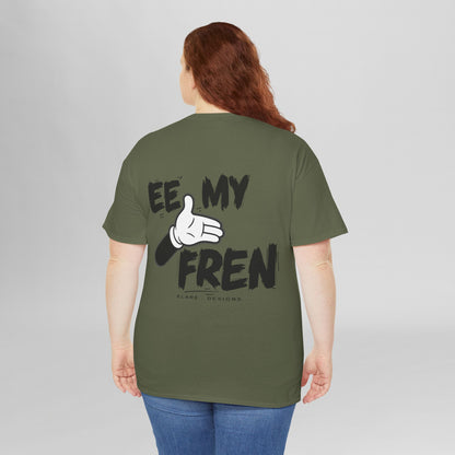 "EE MY FREN"