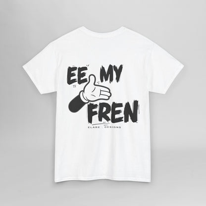 "EE MY FREN"