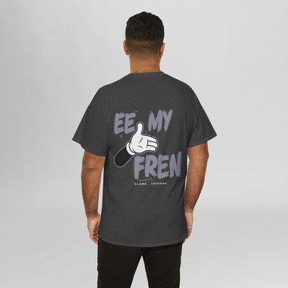 "EE MY FREN"