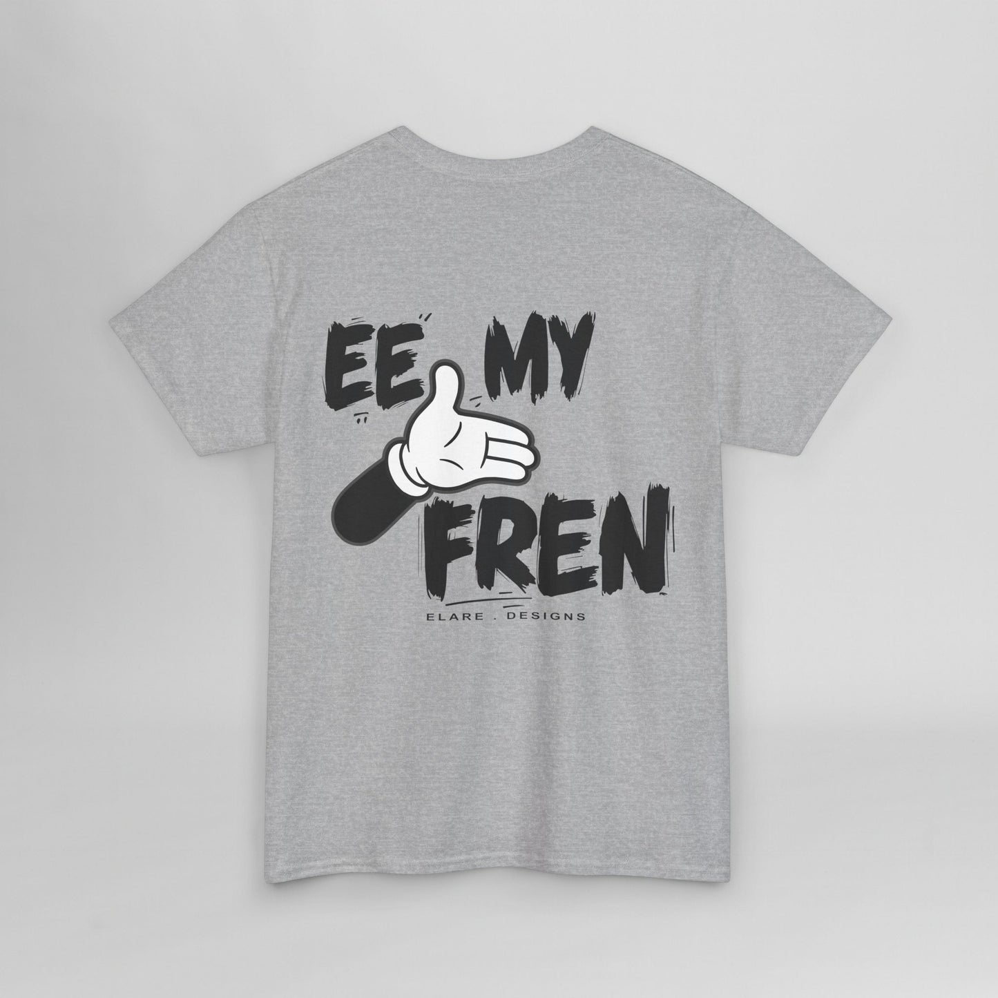 "EE MY FREN"