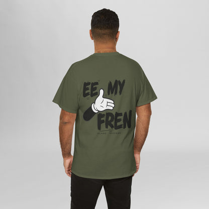 "EE MY FREN"